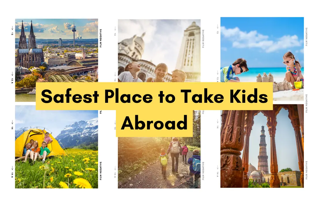 Where Is the Safest Place to Take Kids Abroad?