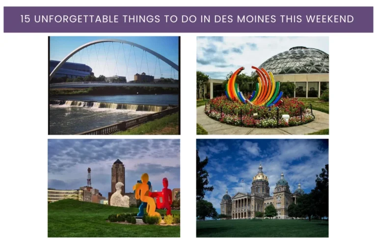 15 Unforgettable Things to Do in Des Moines this Weekend