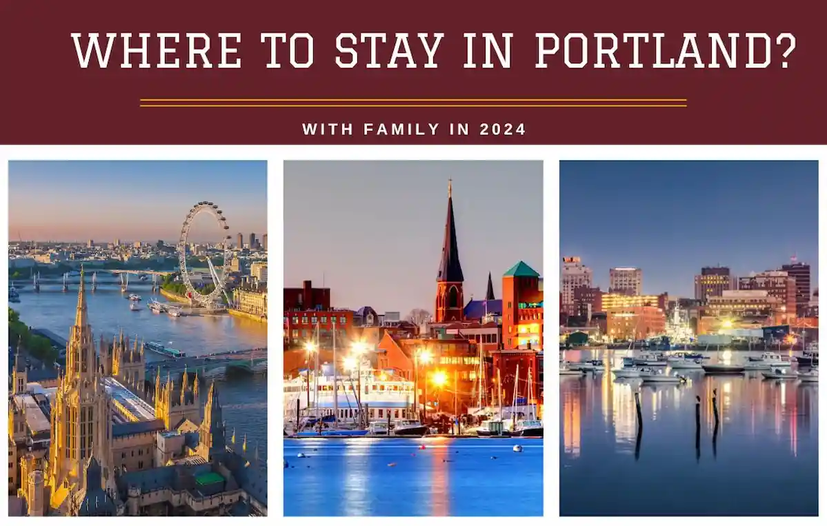 A collage of three images: London's skyline at sunset, a historic church in Portland, Maine, and a harbor in Portland, Maine at dusk. The text "WHERE TO STAY IN PORTLAND? WITH FAMILY IN 2024" is superimposed on the image.